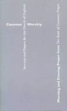 Common Worship: Morning and Evening Prayer from the Book of Common Prayer