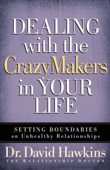 Dealing With The Crazy Makers in Your Life