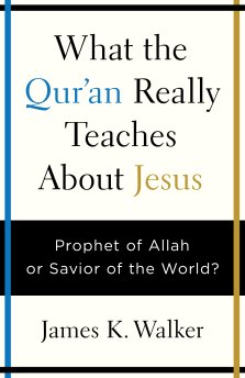 What the Quran Really Teaches About Jesus