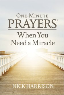 One-Minute Prayers When You Need a Miracle