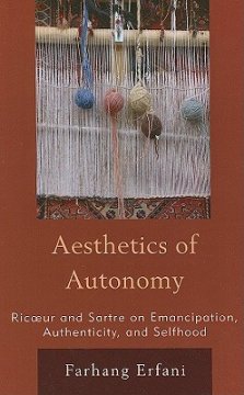 The Aesthetics of Autonomy : Ricoeur and Sartre on Emancipation, Authenticity, and Selfhood