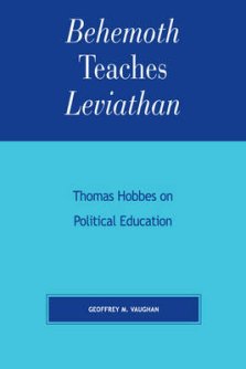 Behemoth Teaches Leviathan: Thomas Hobbes on Political Education