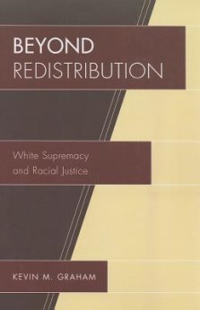 Beyond Redistribution : White Supremacy and Racial Justice