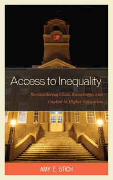 Access to Inequality: Reconsidering Class, Knowledge, and Capital in Higher Education