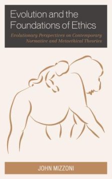 Evolution and the Foundations of Ethics: Evolutionary Perspectives on Contemporary Normative and Metaethical Theories