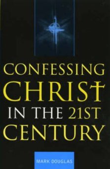 Confessing Christ In The Twenty-first Century