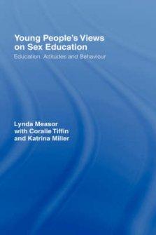 Young People's Views on Sex Education: Education, Attitudes and Behaviour