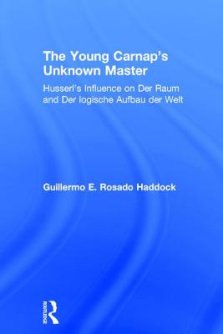 The Young Carnap's Unknown Master: Husserl's Influence on Der Raum and Der logische Aufbau der Welt