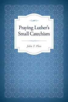 Praying Luther's Small Catechism