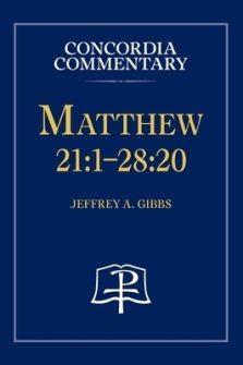 Matthew 21:1-28:20 - Concordia Commentary