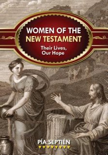 Women of the New Testament: Their Lives, Our Hope