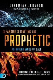 Cleansing and Igniting the Prophetic