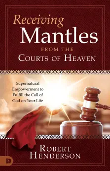 Receiving Mantles from the Courts of Heaven