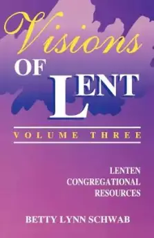 Visions of Lent Volume 3: Lenten Congregational Resources