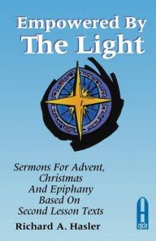 Empowered by the Light: Sermons for Advent, Christmas and Epiphany Based on Second Lesson Texts: Cycle a