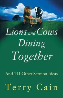 Lions and Cows Dining Together: And 111 Other Sermon Ideas