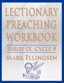 Lectionary Preaching Workbook, Series IX, Cycle B for the Revised Common Lectionary