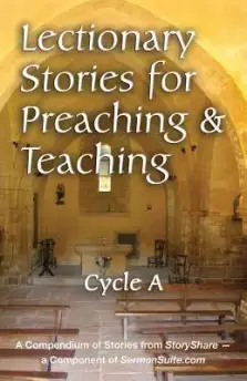 Lectionary Stories for Preaching and Teaching, Cycle a