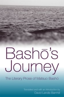 Basho's Journey : The Literary Prose of Matsuo Basho