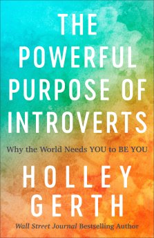 The Powerful Purpose of Introverts: Why the World Needs You to Be You