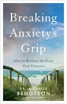 Breaking Anxiety's Grip: How to Reclaim the Peace God Promises