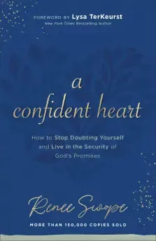 A Confident Heart: How to Stop Doubting Yourself & Live in the Security of God's Promises