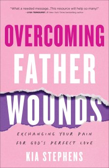 Overcoming Father Wounds: Exchanging Your Pain for God's Perfect Love