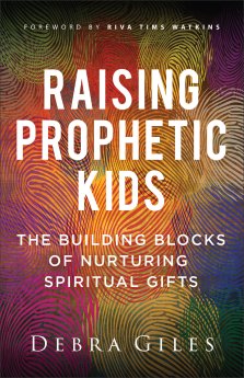 Raising Prophetic Kids: The Building Blocks of Nurturing Spiritual Gifts