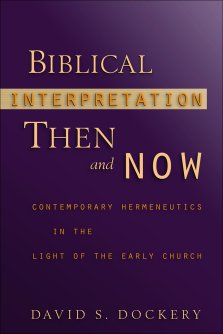 Biblical Interpretation Then and Now: Contemporary Hermeneutics in the Light of the Early Church