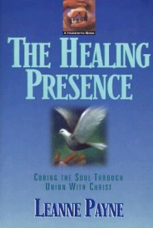 The Healing Presence: Curing the Soul Through Union with Christ