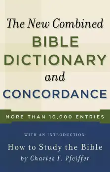 The New Combined Bible Dictionary and Concordance