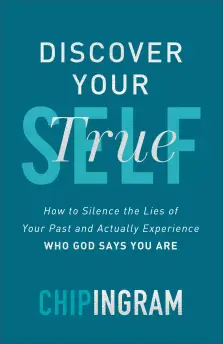 Discover Your True Self - How To Silence The Lies Of Your Past And Actually Experience Who God Says You Are