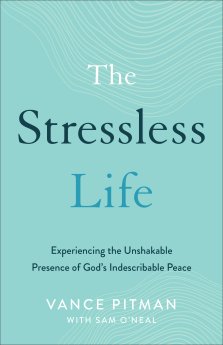 The Stressless Life: Experiencing the Unshakable Presence of God's Indescribable Peace