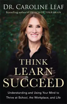 Think, Learn, Succeed: Understanding and Using Your Mind to Thrive at School, the Workplace, and Life