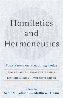 Homiletics and Hermeneutics: Four Views on Preaching Today