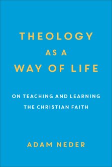 Theology as a Way of Life: On Teaching and Learning the Christian Faith