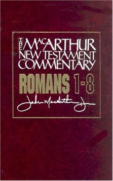 Romans, 1 - 8 : MacArthur New Testament Commentary