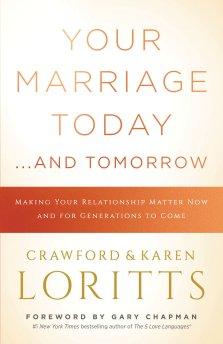 Your Marriage Today. . .And Tomorrow