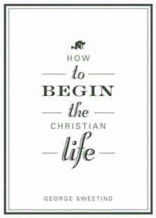 How To Begin The Christian Life