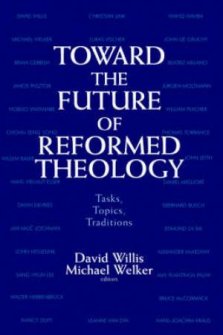 Toward The Future Of Reformed Theology