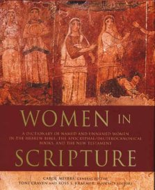 Women in Scripture: A Dictionary of Named and Unnamed Women in the Hebrew Bible, the Apocryphal/Deuterocanonical Books and the New Testament