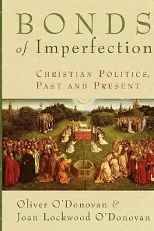 Bonds of Imperfection: Christian Politics, Past and Present