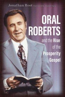 Oral Roberts and the Rise of the Prosperity Gospel