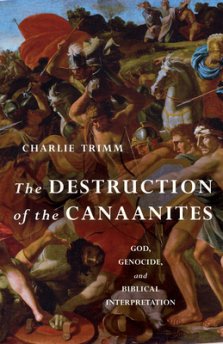 The Destruction of the Canaanites: God, Genocide, and Biblical Interpretation