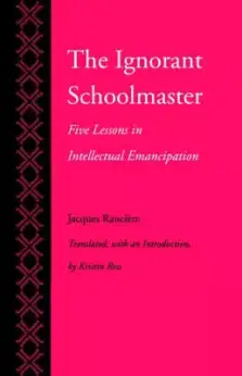 The Ignorant Schoolmaster: Five Lessons in Intellectual Emancipation