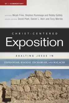 Exalting Jesus In Zephaniah, Haggai, Zechariah, And Malachi