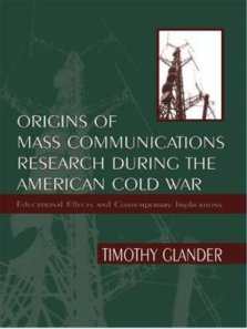 Origins of Mass Communications Research During the American Cold War: Educational Effects and Contemporary Implications