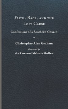 Faith, Race, and the Lost Cause: Confessions of a Southern Church