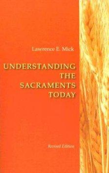 Understanding the Sacraments Today