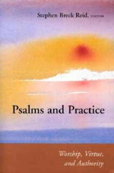 Psalms and Practice ; Worship, Virtue, and Authority 